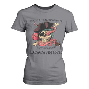Funny Pirate T Shirt For Women All Fun And Games Until Someone Loses an Eye TS02 Charcoal Print Your Wear