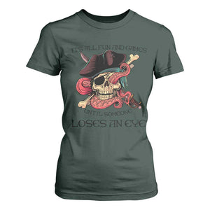 Funny Pirate T Shirt For Women All Fun And Games Until Someone Loses an Eye TS02 Dark Forest Green Print Your Wear