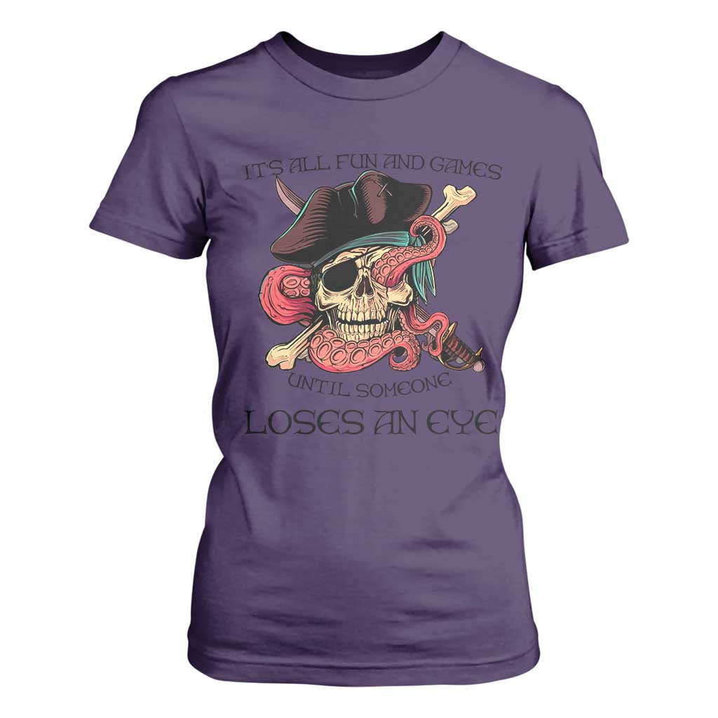 Funny Pirate T Shirt For Women All Fun And Games Until Someone Loses an Eye TS02 Purple Print Your Wear