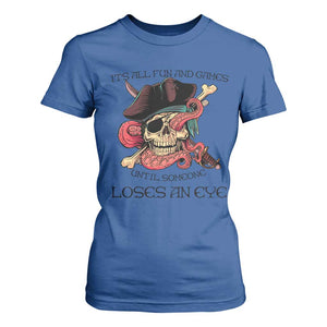 Funny Pirate T Shirt For Women All Fun And Games Until Someone Loses an Eye TS02 Royal Blue Print Your Wear