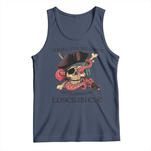 Funny Pirate Tank Top All Fun And Games Until Someone Loses an Eye TS02 Navy Print Your Wear