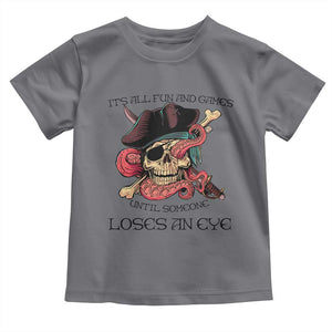 Funny Pirate Toddler T Shirt All Fun And Games Until Someone Loses an Eye TS02 Charcoal Print Your Wear