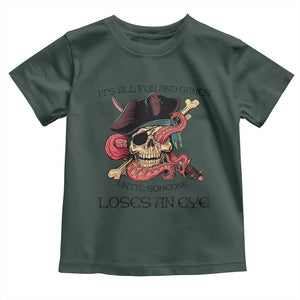 Funny Pirate Toddler T Shirt All Fun And Games Until Someone Loses an Eye TS02 Dark Forest Green Print Your Wear