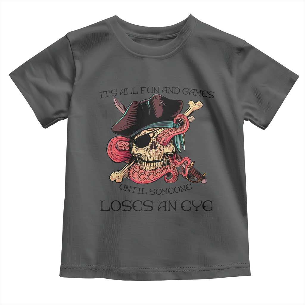 Funny Pirate Toddler T Shirt All Fun And Games Until Someone Loses an Eye TS02 Dark Heather Print Your Wear