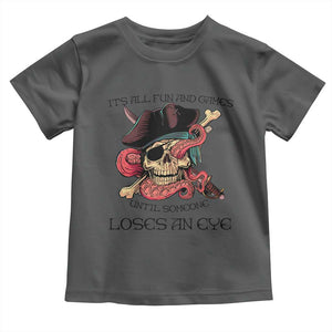 Funny Pirate Toddler T Shirt All Fun And Games Until Someone Loses an Eye TS02 Dark Heather Print Your Wear