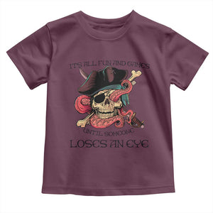 Funny Pirate Toddler T Shirt All Fun And Games Until Someone Loses an Eye TS02 Maroon Print Your Wear