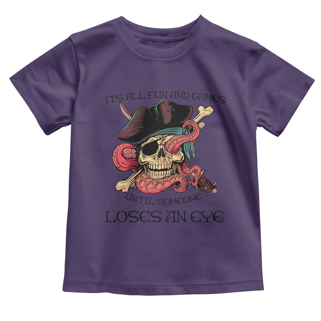 Funny Pirate Toddler T Shirt All Fun And Games Until Someone Loses an Eye TS02 Purple Print Your Wear