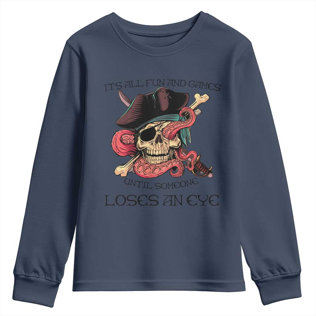 Funny Pirate Youth Sweatshirt All Fun And Games Until Someone Loses an Eye TS02 Navy Print Your Wear