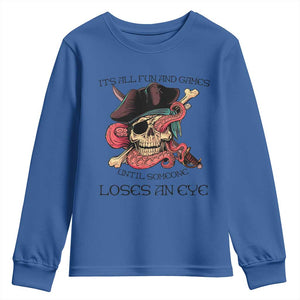 Funny Pirate Youth Sweatshirt All Fun And Games Until Someone Loses an Eye TS02 Royal Blue Print Your Wear