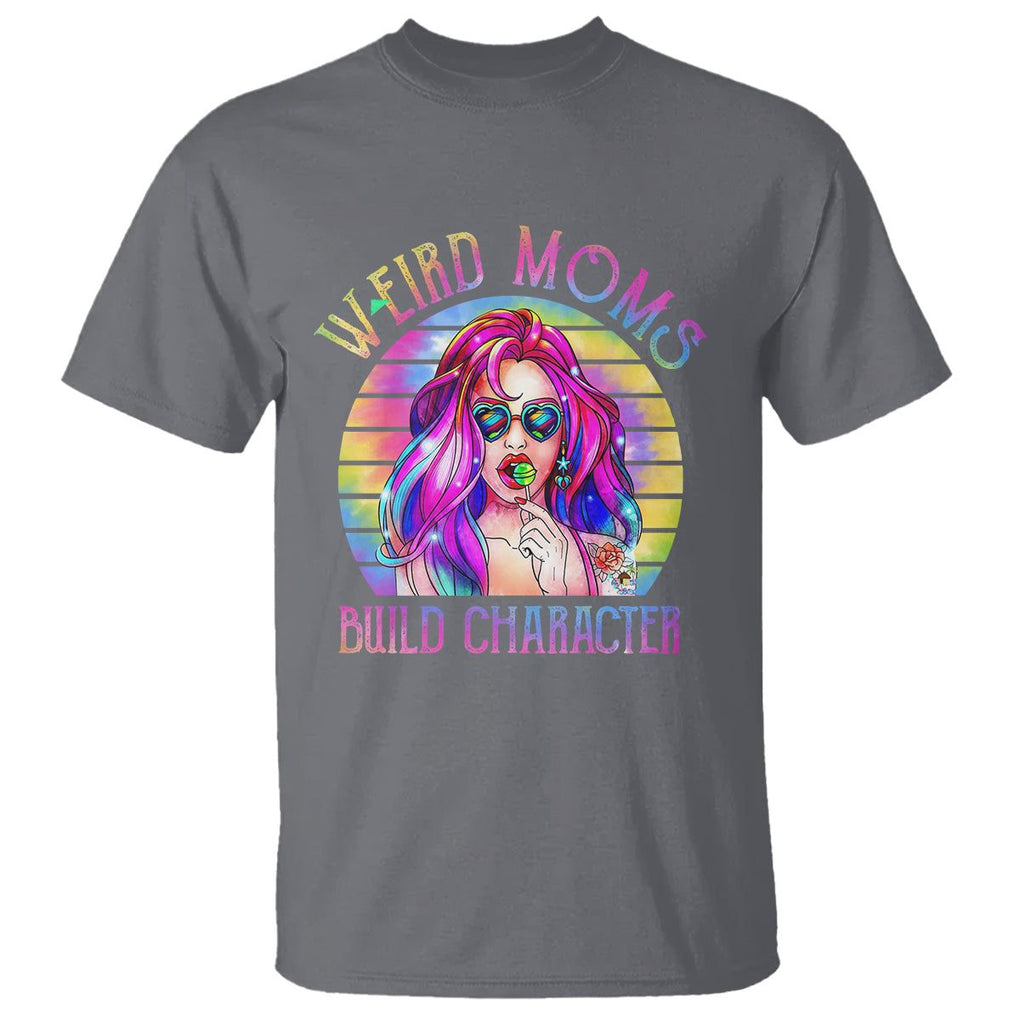 Weird Moms Build Character T Shirt Cool Mom Tie Dye Hippie Mother's Day TS02 Charcoal Printyourwear
