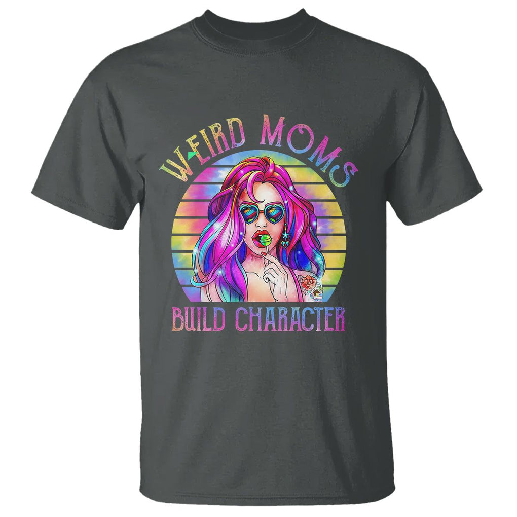 Weird Moms Build Character T Shirt Cool Mom Tie Dye Hippie Mother's Day TS02 Dark Heather Printyourwear