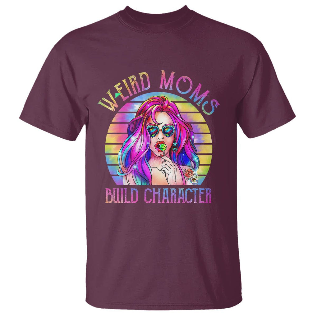 Weird Moms Build Character T Shirt Cool Mom Tie Dye Hippie Mother's Day TS02 Maroon Printyourwear