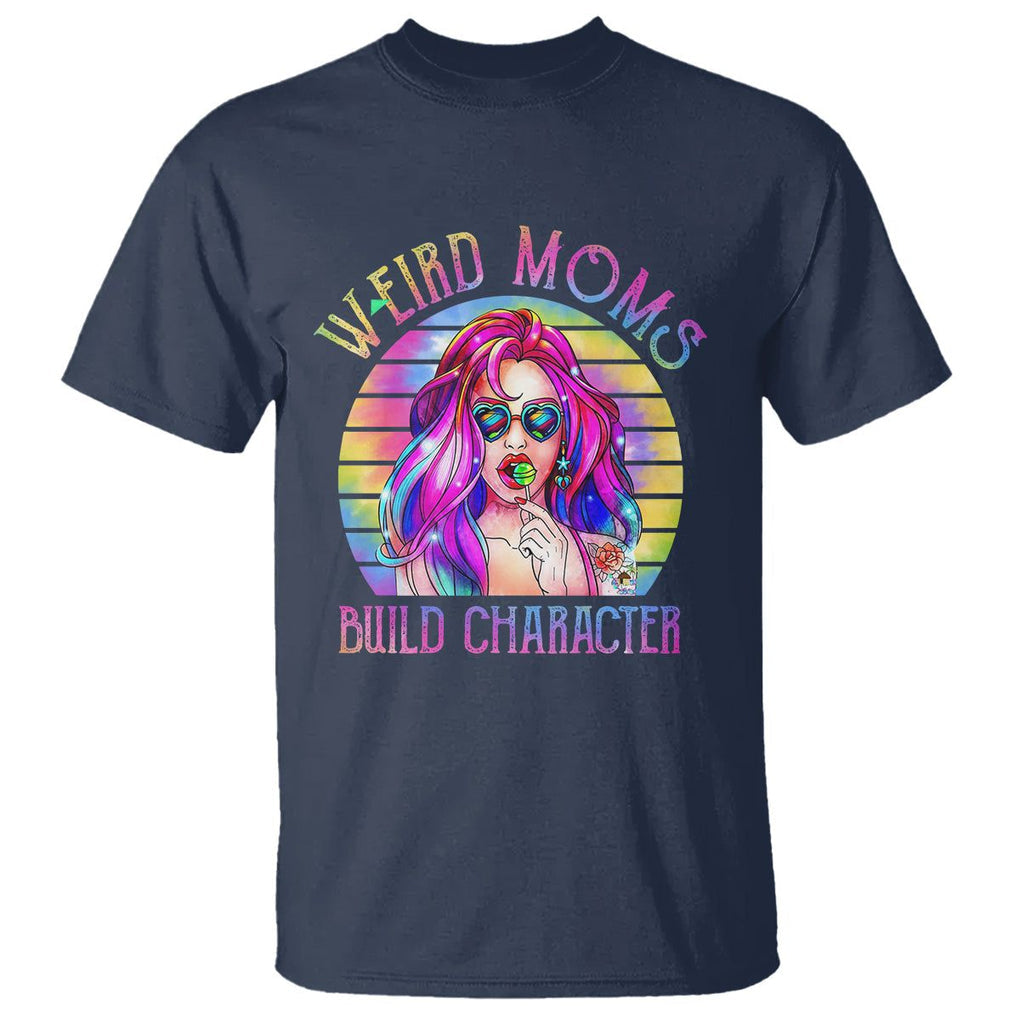 Weird Moms Build Character T Shirt Cool Mom Tie Dye Hippie Mother's Day TS02 Navy Printyourwear