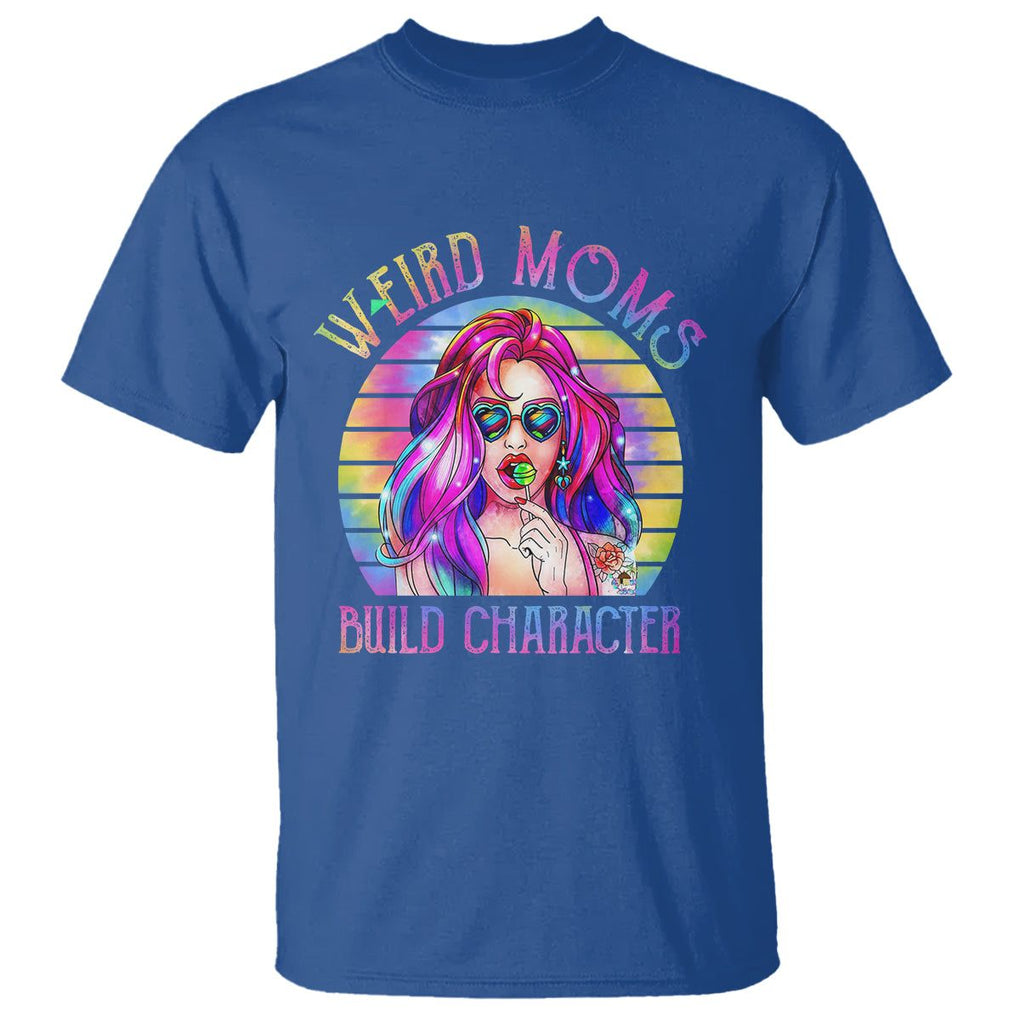 Weird Moms Build Character T Shirt Cool Mom Tie Dye Hippie Mother's Day TS02 Royal Blue Printyourwear