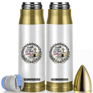 Death Could Not Hold Him Jesus Christian Easter Bullet Tumbler He Is Risen Faith Message TS02 White Print Your Wear