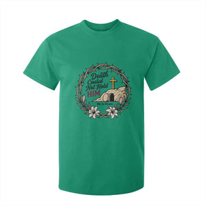 Death Could Not Hold Him Jesus Christian Easter T Shirt For Kid He Is Risen Faith Message TS02 Irish Green Print Your Wear