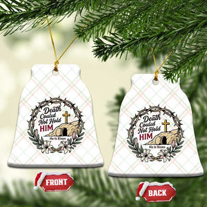 Death Could Not Hold Him Jesus Christian Easter Ceramic Ornament He Is Risen Faith Message TS02 Print Your Wear