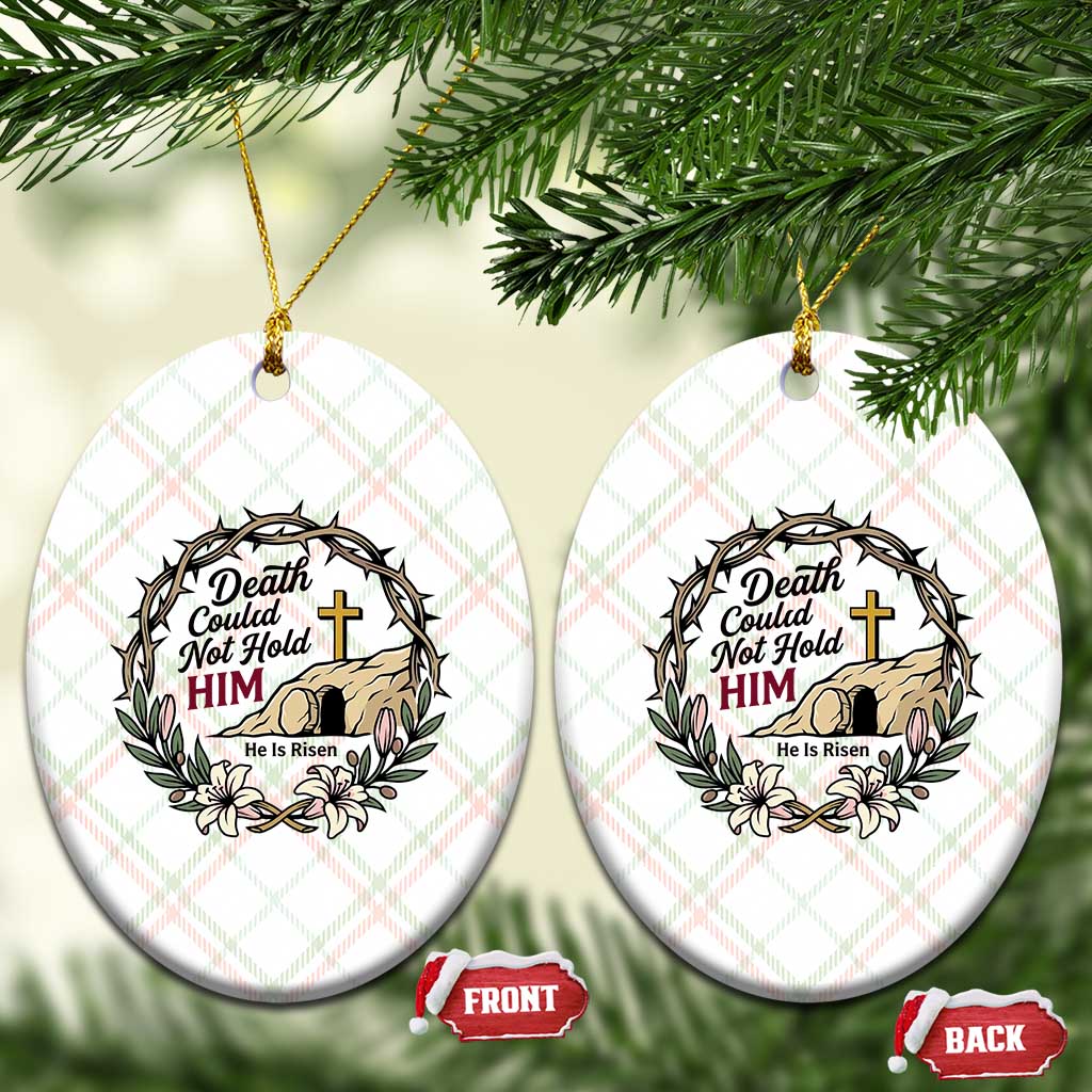 Death Could Not Hold Him Jesus Christian Easter Ceramic Ornament He Is Risen Faith Message TS02 Print Your Wear
