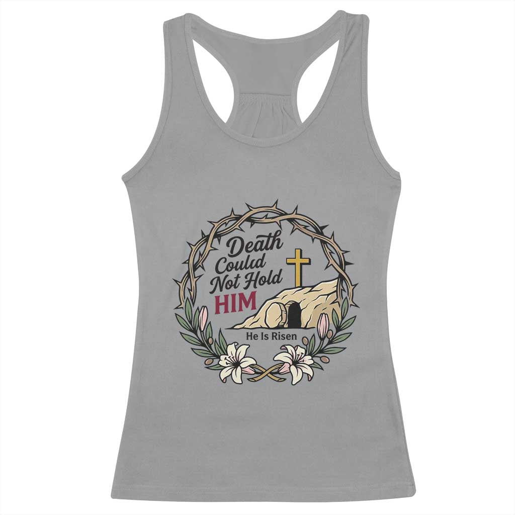 Death Could Not Hold Him Jesus Christian Easter Racerback Tank Top He Is Risen Faith Message TS02 Sport Gray Print Your Wear