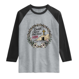 Death Could Not Hold Him Jesus Christian Easter Raglan Shirt He Is Risen Faith Message TS02 Heather Gray Black Print Your Wear