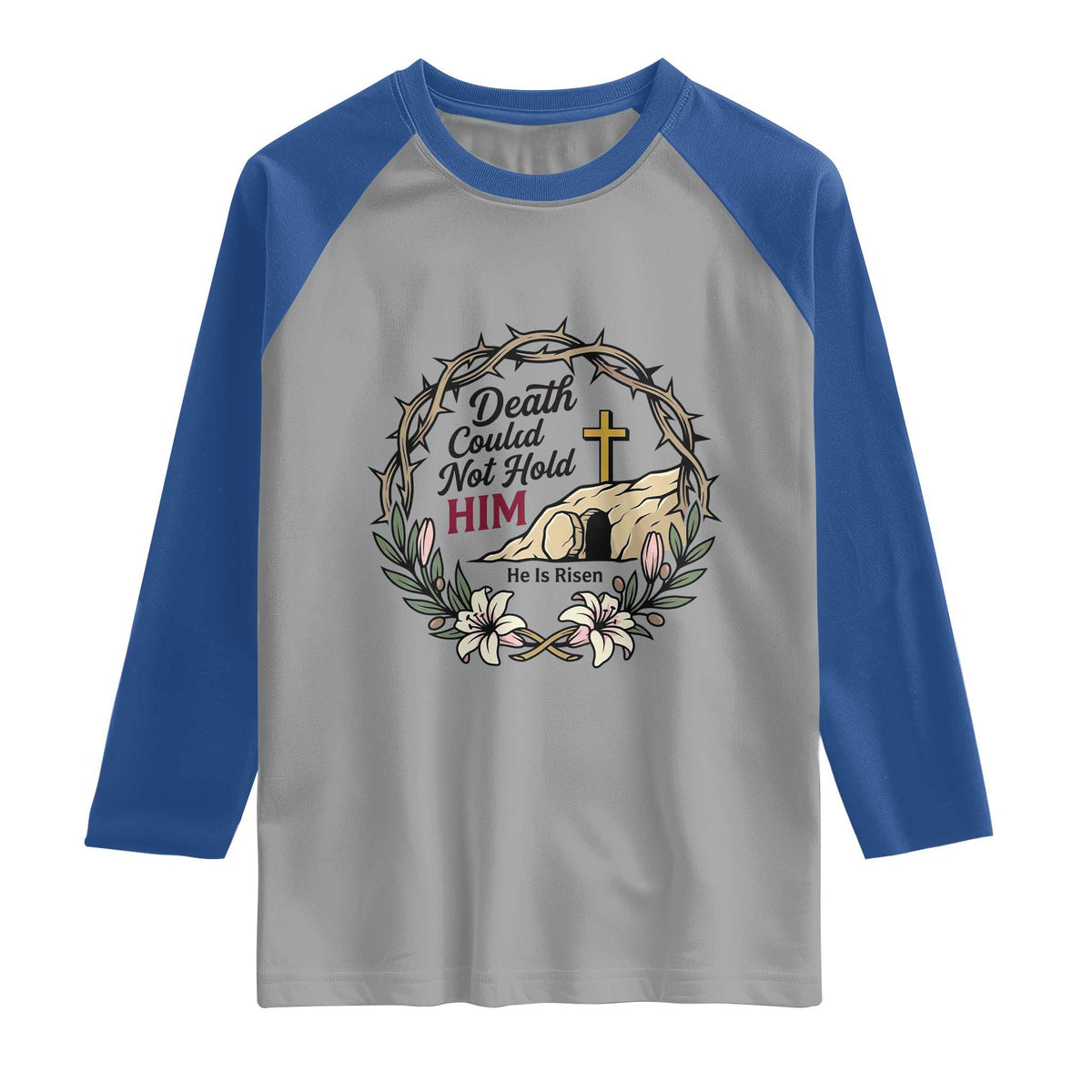 Death Could Not Hold Him Jesus Christian Easter Raglan Shirt He Is Risen Faith Message TS02 Sport Gray Royal Print Your Wear