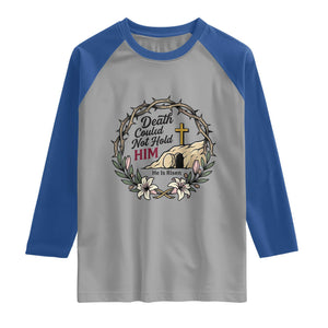 Death Could Not Hold Him Jesus Christian Easter Raglan Shirt He Is Risen Faith Message TS02 Sport Gray Royal Print Your Wear