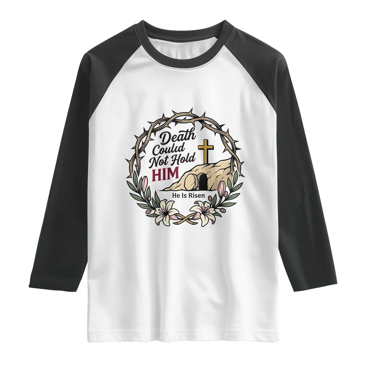 Death Could Not Hold Him Jesus Christian Easter Raglan Shirt He Is Risen Faith Message TS02 White Black Print Your Wear