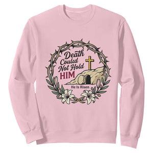 Death Could Not Hold Him Jesus Christian Easter Sweatshirt He Is Risen Faith Message TS02 Light Pink Print Your Wear
