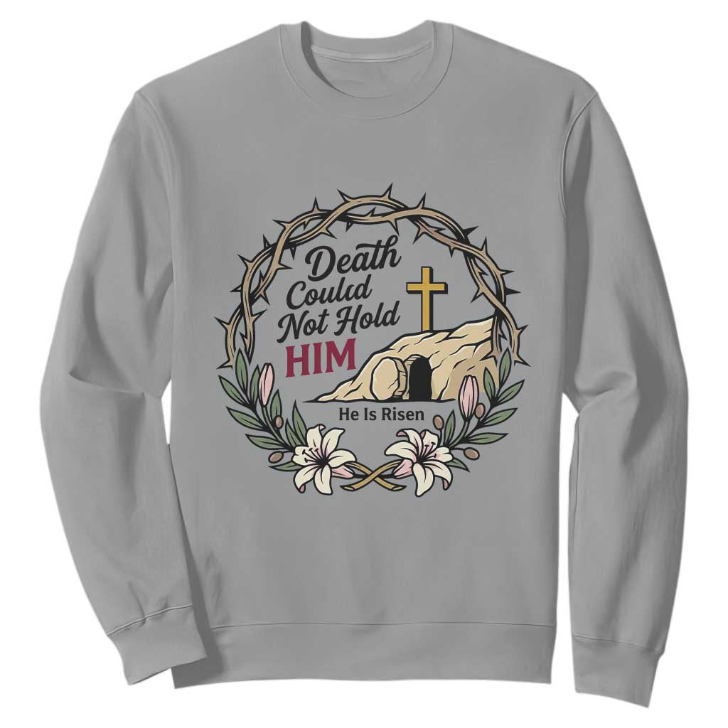 Death Could Not Hold Him Jesus Christian Easter Sweatshirt He Is Risen Faith Message TS02 Sport Gray Print Your Wear
