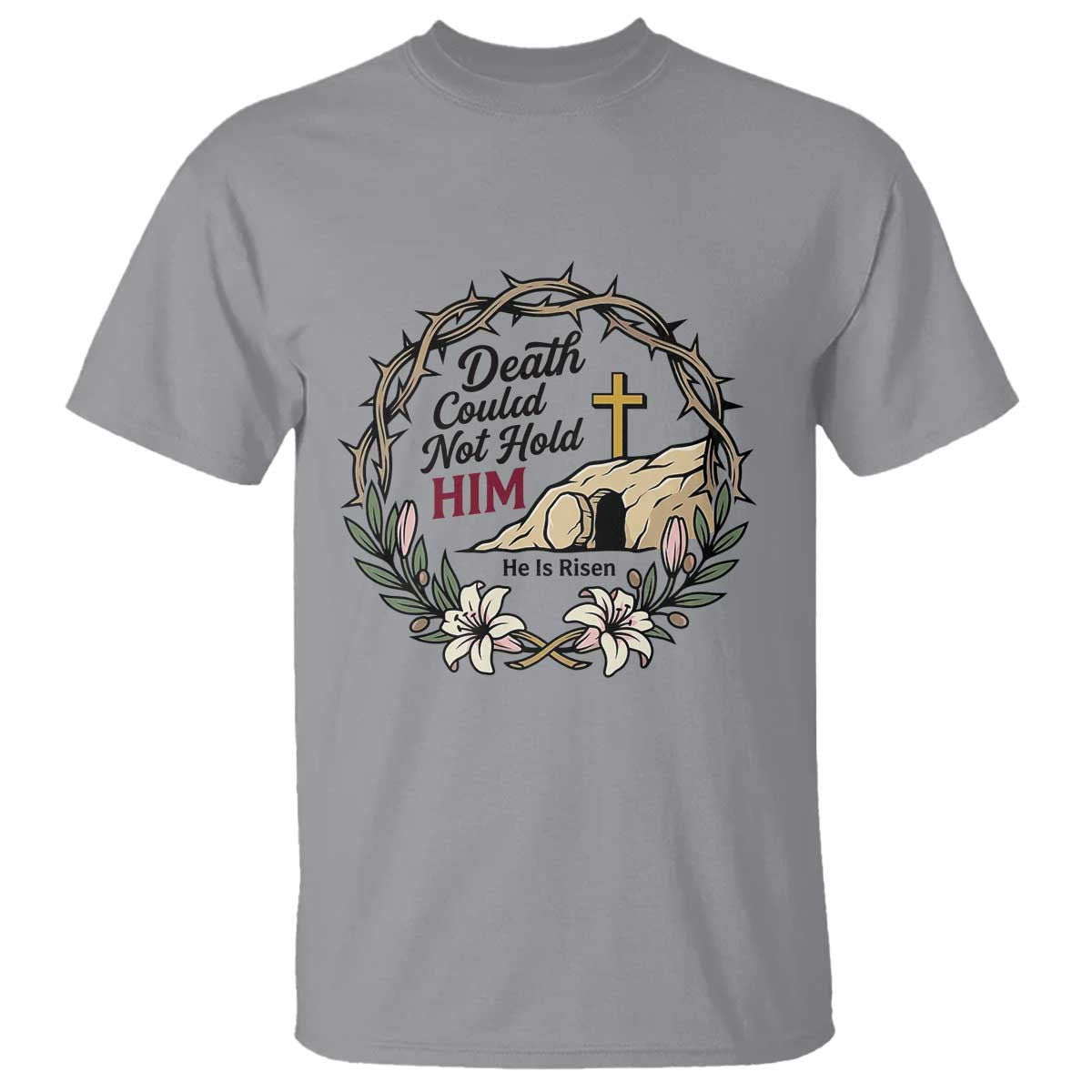 Death Could Not Hold Him Jesus Christian Easter T Shirt He Is Risen Faith Message TS02 Sport Gray Print Your Wear