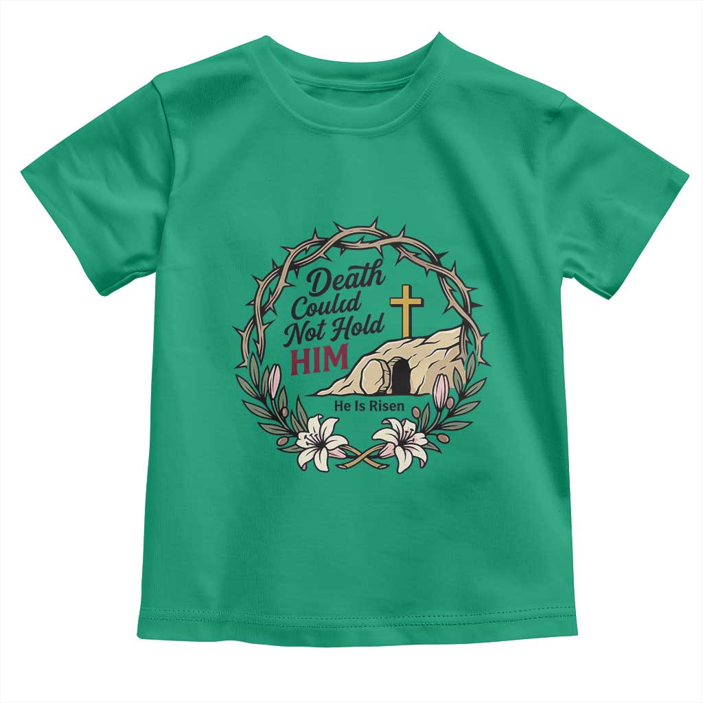 Death Could Not Hold Him Jesus Christian Easter Toddler T Shirt He Is Risen Faith Message TS02 Irish Green Print Your Wear