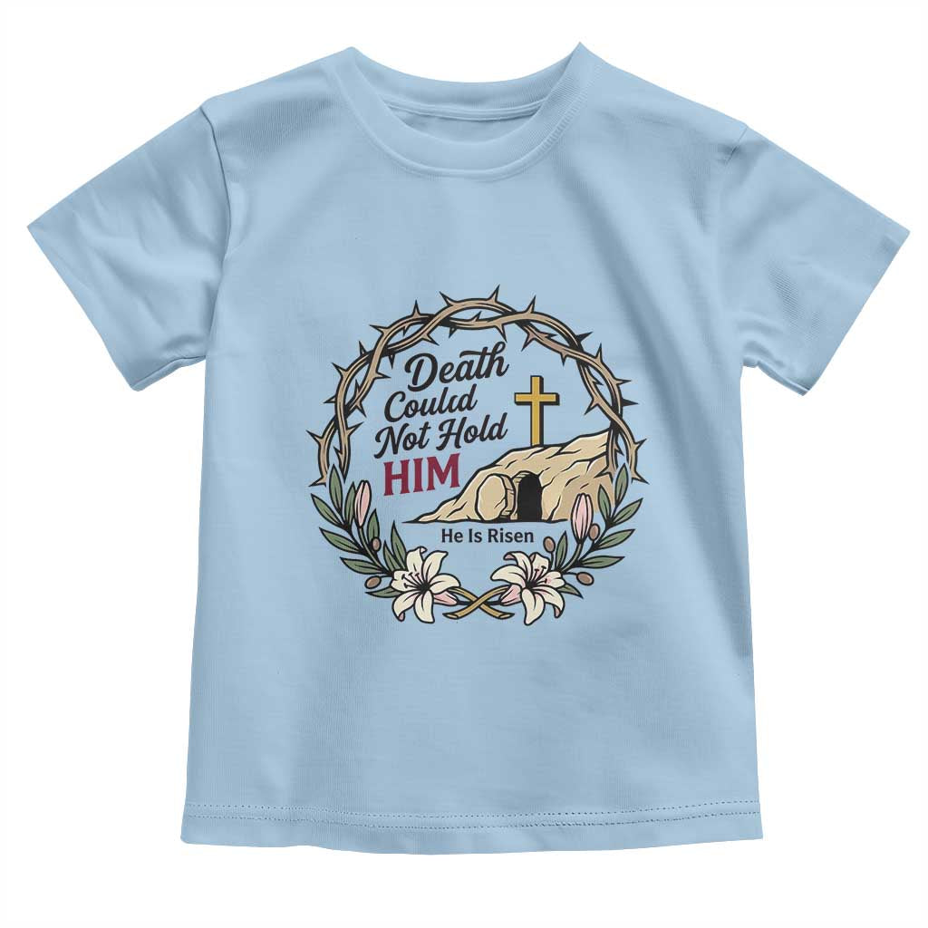 Death Could Not Hold Him Jesus Christian Easter Toddler T Shirt He Is Risen Faith Message TS02 Light Blue Print Your Wear