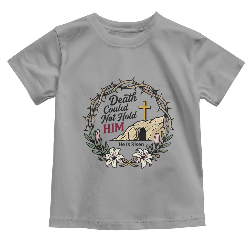Death Could Not Hold Him Jesus Christian Easter Toddler T Shirt He Is Risen Faith Message TS02 Sport Gray Print Your Wear