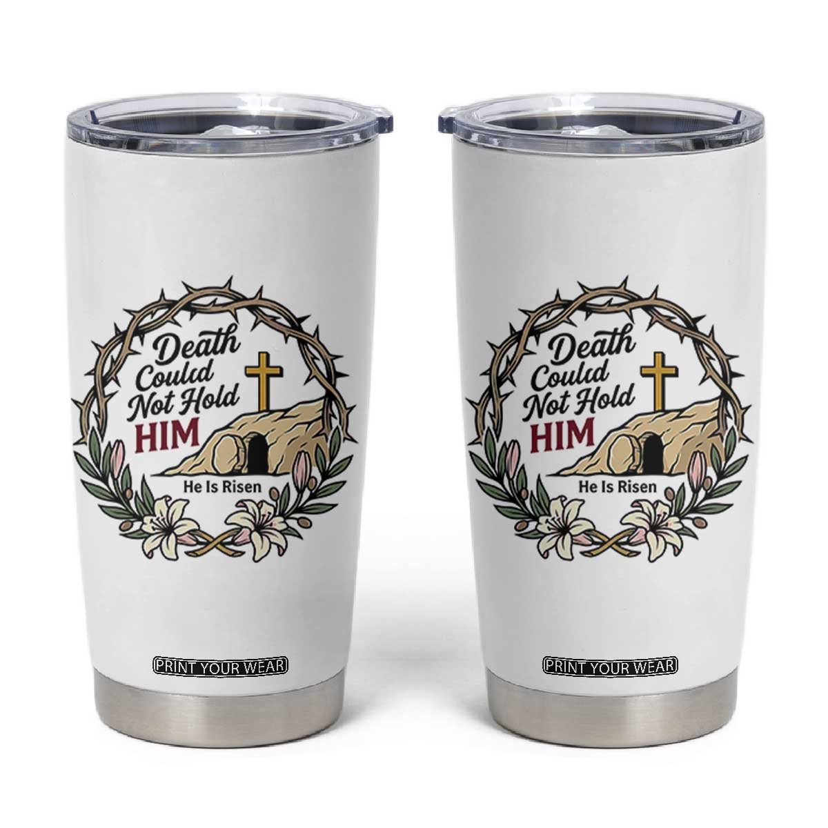 Death Could Not Hold Him Jesus Christian Easter Tumbler Cup He Is Risen Faith Message TS02 White Print Your Wear