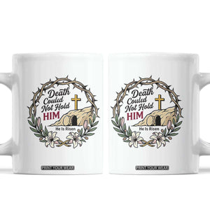 Death Could Not Hold Him Jesus Christian Easter Coffee Mug He Is Risen Faith Message TS02 White Print Your Wear