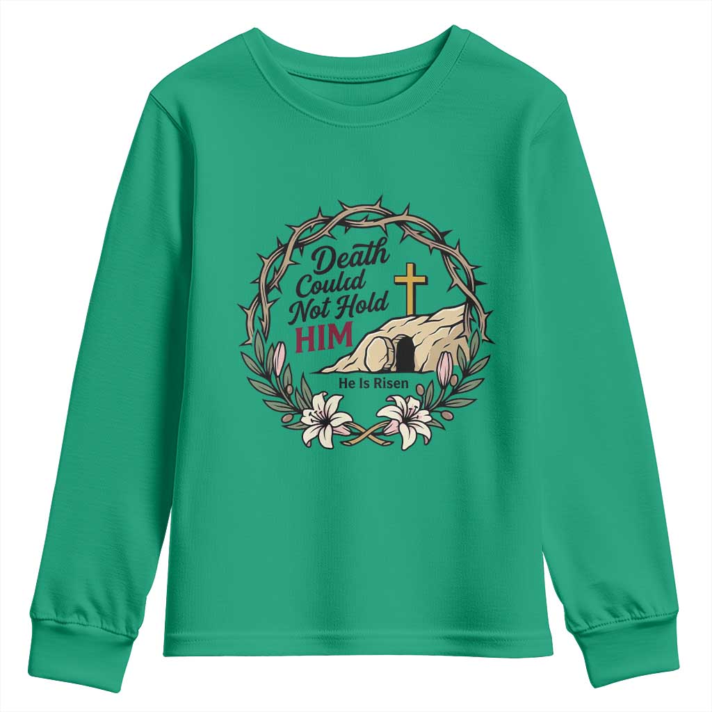 Death Could Not Hold Him Jesus Christian Easter Youth Sweatshirt He Is Risen Faith Message TS02 Irish Green Print Your Wear