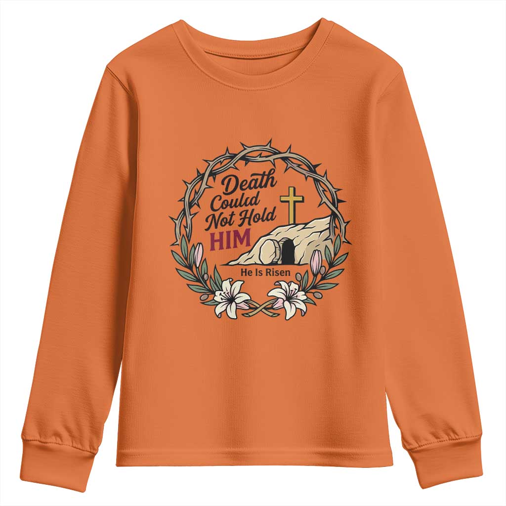 Death Could Not Hold Him Jesus Christian Easter Youth Sweatshirt He Is Risen Faith Message TS02 Orange Print Your Wear
