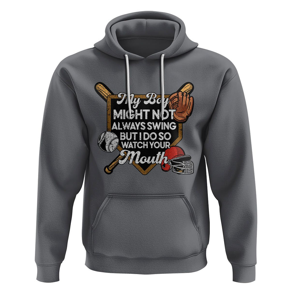 Funny Baseball Hoodie My Boy Might Not Always Swing But I Do So Watch Your Mouth TS02 Charcoal Printyourwear