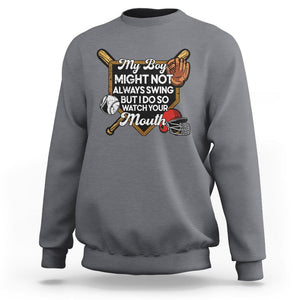 Funny Baseball Sweatshirt My Boy Might Not Always Swing But I Do So Watch Your Mouth TS02 Charcoal Printyourwear
