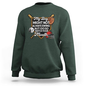 Funny Baseball Sweatshirt My Boy Might Not Always Swing But I Do So Watch Your Mouth TS02 Dark Forest Green Printyourwear