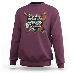 Funny Baseball Sweatshirt My Boy Might Not Always Swing But I Do So Watch Your Mouth TS02 Maroon Printyourwear