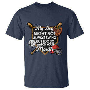 Funny Baseball T Shirt My Boy Might Not Always Swing But I Do So Watch Your Mouth TS02 Navy Printyourwear