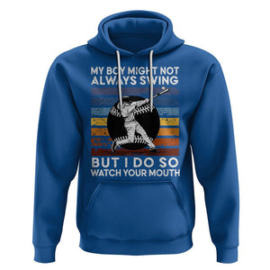 Funny Baseball Hoodie My Boy Might Not Always Swing But I Do So Watch Your Mouth Retro Vintage TS02 Royal Blue Printyourwear