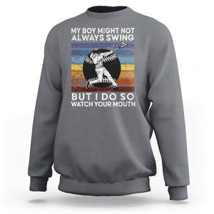 Funny Baseball Sweatshirt My Boy Might Not Always Swing But I Do So Watch Your Mouth Retro Vintage TS02 Charcoal Printyourwear