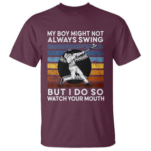 Funny Baseball T Shirt My Boy Might Not Always Swing But I Do So Watch Your Mouth Retro Vintage TS02 Maroon Printyourwear