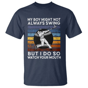 Funny Baseball T Shirt My Boy Might Not Always Swing But I Do So Watch Your Mouth Retro Vintage TS02 Navy Printyourwear
