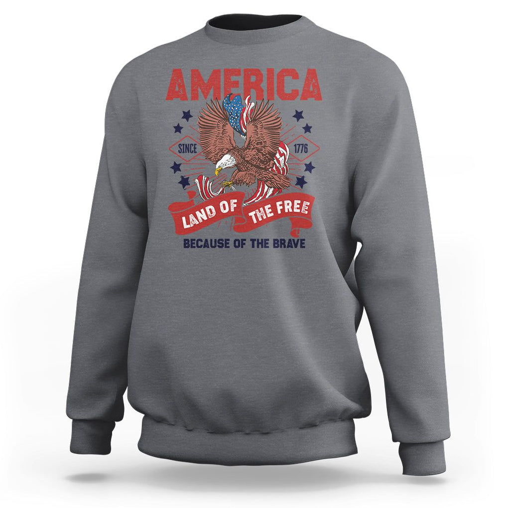 Patriotic American Eagle Sweatshirt Land Of The Free Because Of The Brave 1776 US Pride 4th of July TS02 Charcoal Print Your Wear