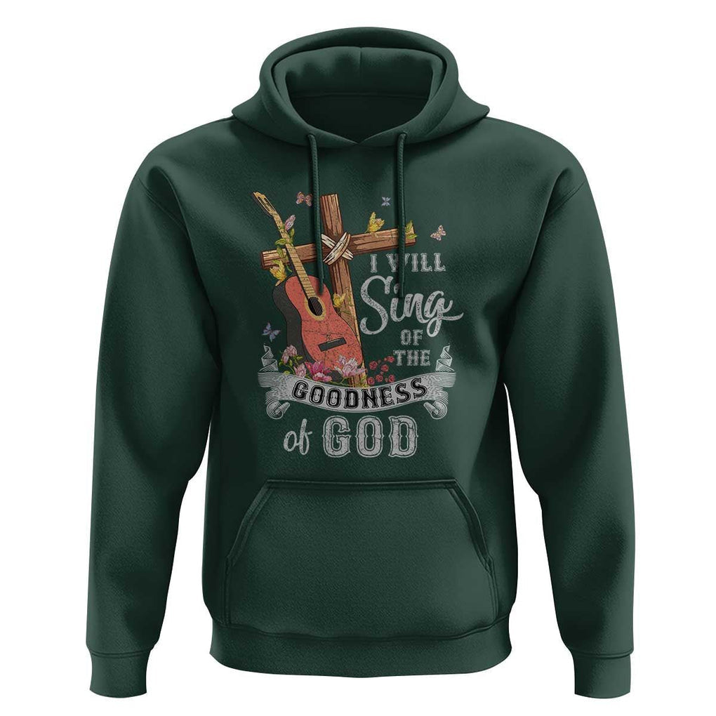 I Will Sing Of The Goodness Of God Hoodie Christian Faith Retro Vintage TS02 Dark Forest Green Print Your Wear