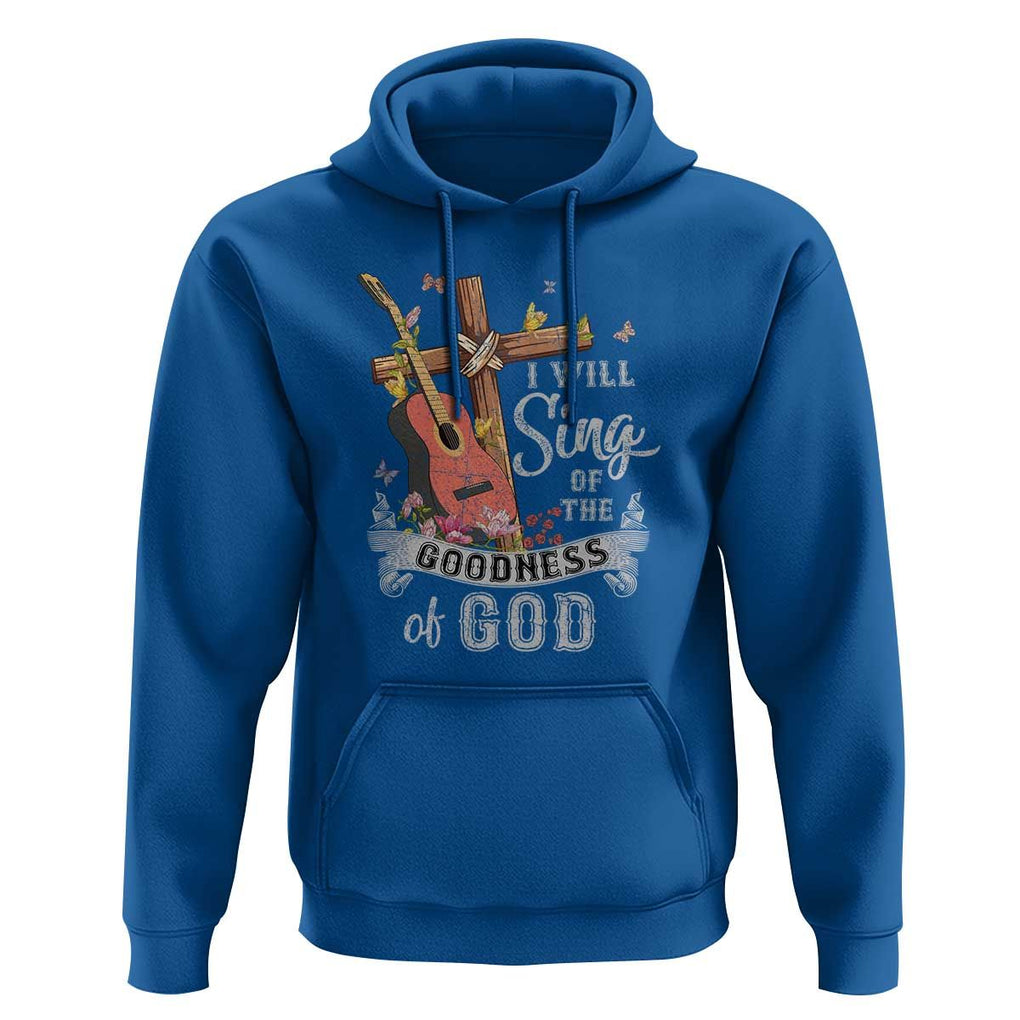 I Will Sing Of The Goodness Of God Hoodie Christian Faith Retro Vintage TS02 Royal Blue Print Your Wear