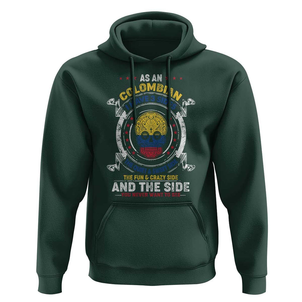 Colombian Skull Hoodie I Have 3 Sides The Quiet And Sweet Side, The Fun And Crazy Side And The Side You Never Want To See TS02 Dark Forest Green Print Your Wear
